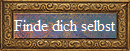 Finde dich selbst